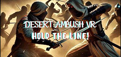 Meta Quest 游戏《沙漠伏击 VR：坚守阵地》Desert Ambush VR- Hold the Line